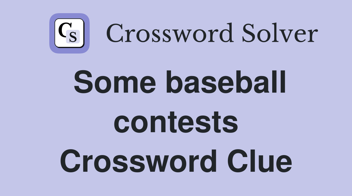 Some baseball contests Crossword Clue Answers Crossword Solver